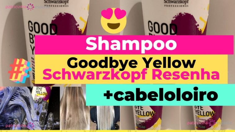 Shampoo Goodbye Yellow Schwarzkopf Resenha Como Escolher o Shampoo Certo1 758x426 - Shampoo Goodbye Yellow Schwarzkopf Resenha