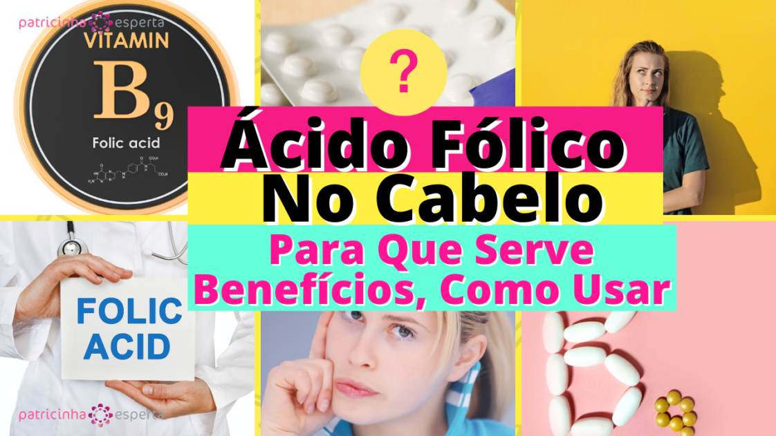 Ácido Fólico No Cabelo: Para Que Serve, Benefícios (maio 2026)