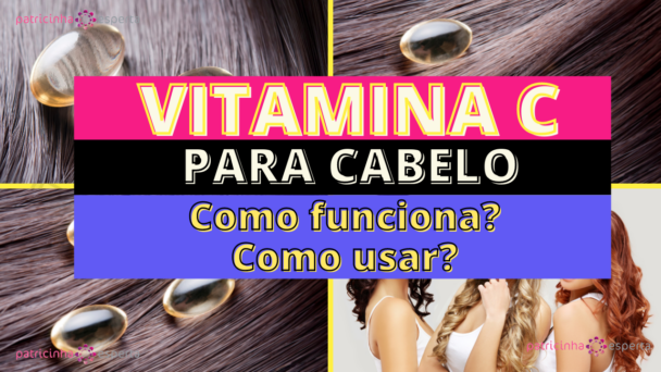 VITAMINA C é bom para o cabelo? – Como funciona? (março 2023)