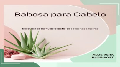 Imagem de babosa com texto sobre benefícios para cabelo