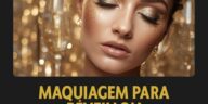Maquiagem glamourosa para Réveillon com brilho e estilo.